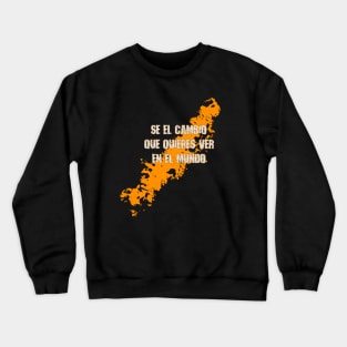 Se el cambio que quieres ver en el mundo Crewneck Sweatshirt